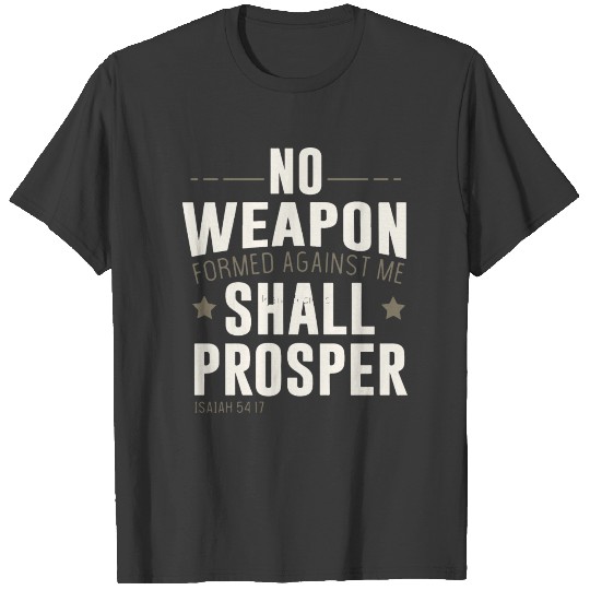 No Weapon Formed Against Me Shall Prosper T-shirt