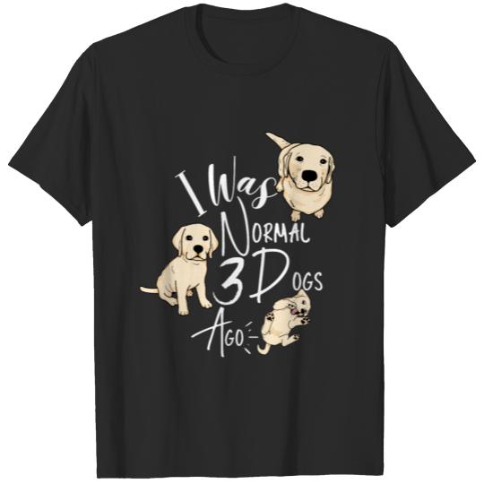 Discover I Was Normal 3 Dogs Ago Cute Gift For Dog's lover T-shirt