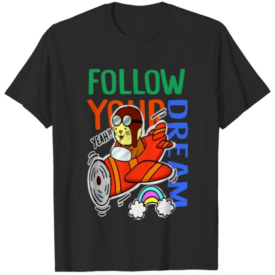 Discover Follow your dream T-shirt