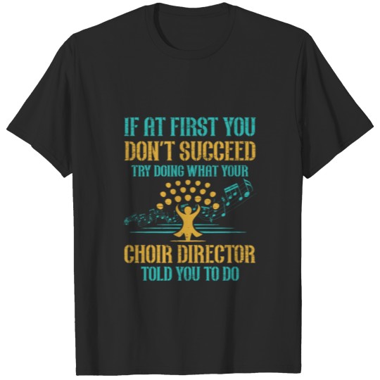 Discover Funny Choir Director - Theater Musician Choir T-shirt