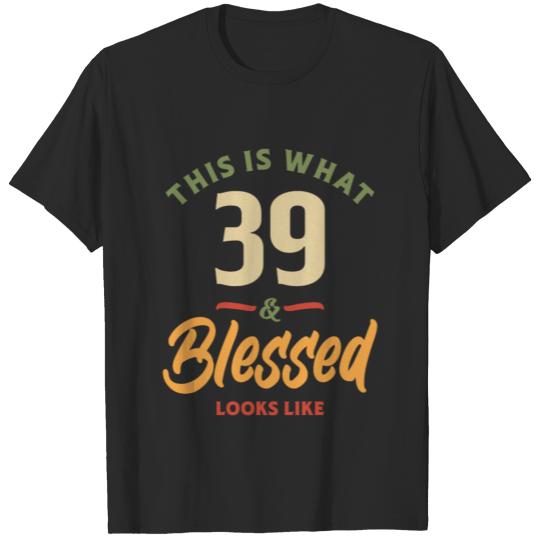 Discover 39th Birthday - This is What 39 Blessed Looks Like T-shirt