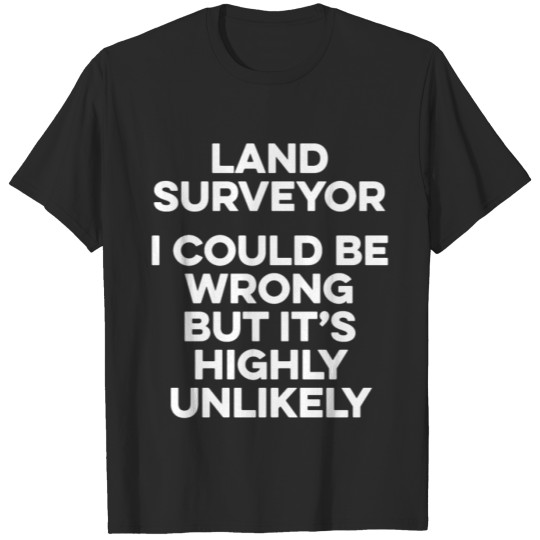 Discover Land Surveying Wrong Funny Surveyor Gifts graphic T-shirt