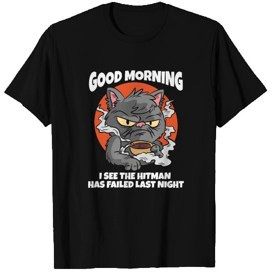 Good Morning Hitman Failed Last Night T-shirt