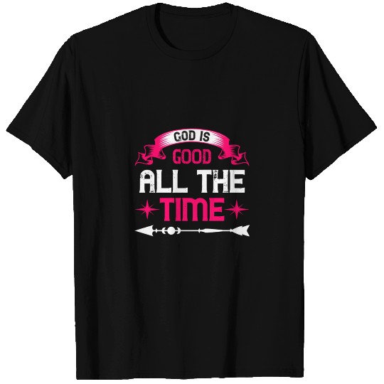 god is good all the time T-shirt
