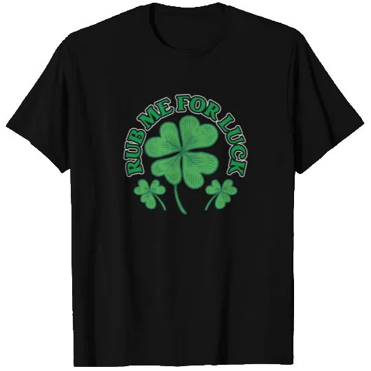 Rub Me For Luck Irish Ireland St. Patricks Day T-shirt