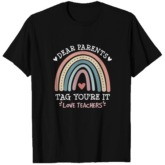 Dear Parents Tag You're It Love Teachers Funny T-shirt