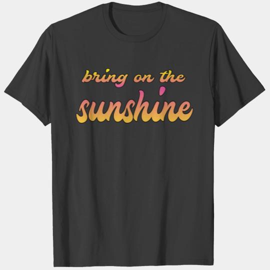 bring on the sunshine T-shirt