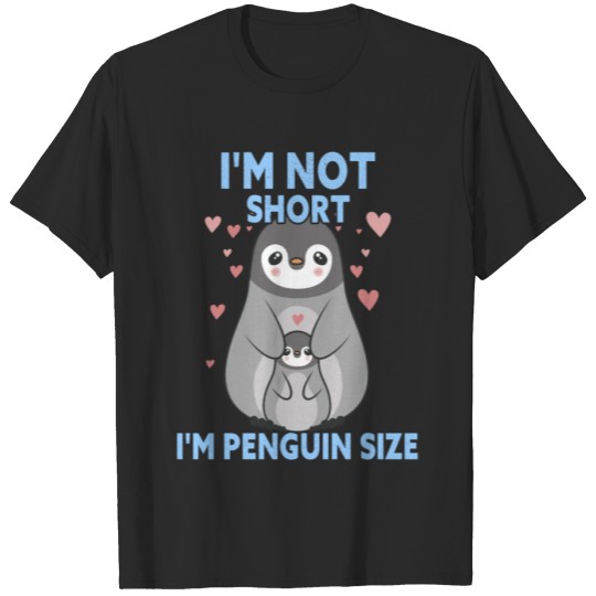 I'm Not Short I'm Pegnuin Size Zookeeper Penguin T-shirt