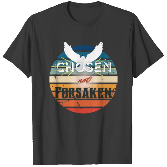 Chosen not forsaken with Dove T-shirt