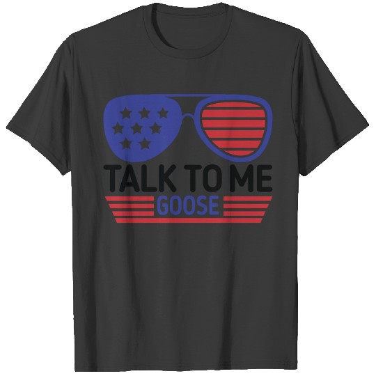Talk to me goose T-shirt