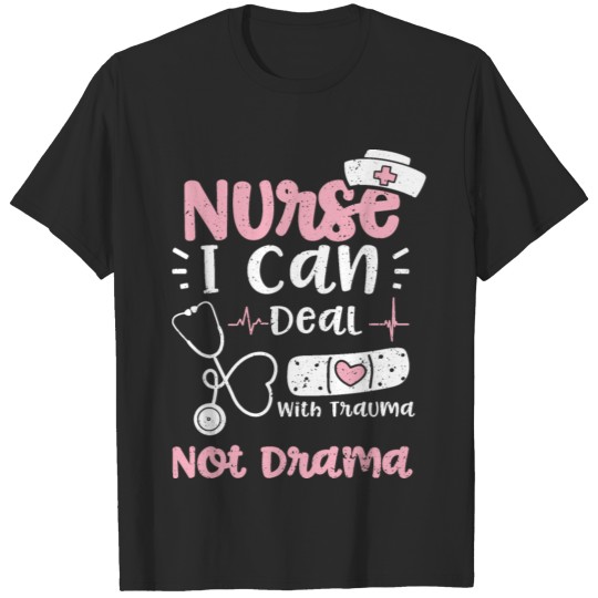 Discover Nurse I Can Deal With Trauma Not... T-shirt