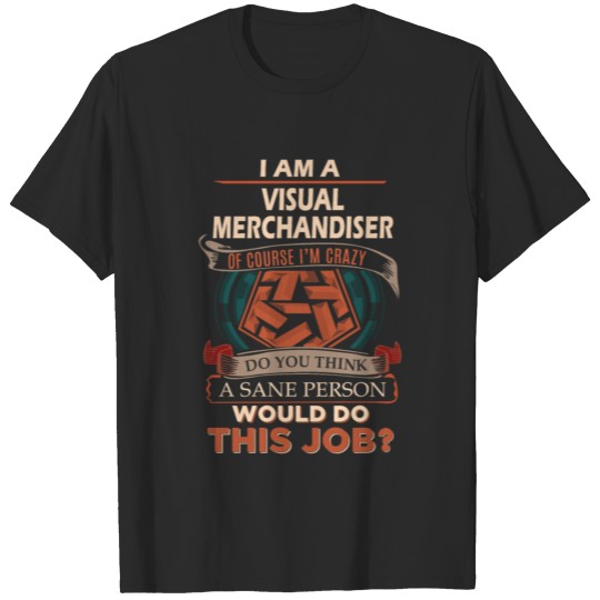 Discover Visual Merchandiser T Shirt - Sane Person Gift Ite T-shirt