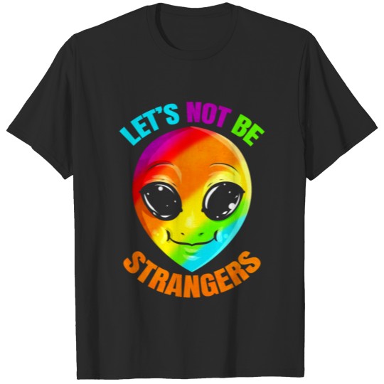 LGBTQ Colorful Alien Let's Not Be Strangers Pride T-shirt