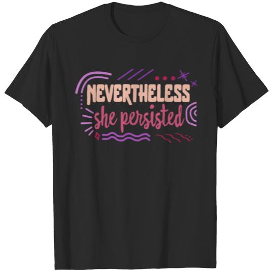 Discover Feminist Shirt, Nevertheless She Persisted T-shirt