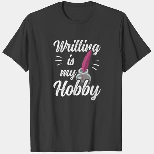 Writing Is My Hobby Author Writer Write Job T-shirt