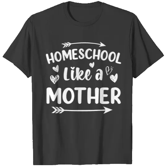 Homeschool Like A Mother Cute Mom Mama Women T-shirt