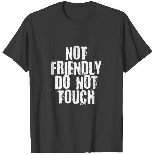 Not Friendly, Do Not Touch 2 T-shirt