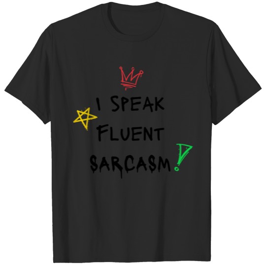 Discover I Speak Fluent SARCASM T-shirt
