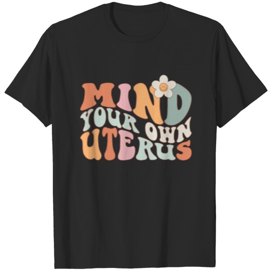 Discover Mind your own uterus floral my uterus my choice T-shirt