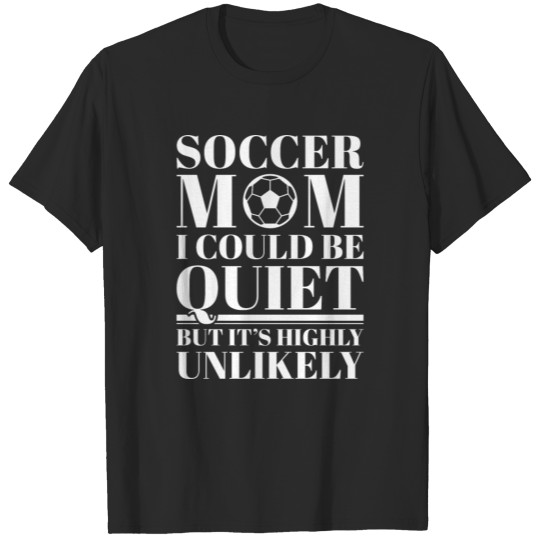 Discover Soccer Mom Quiet T-shirt