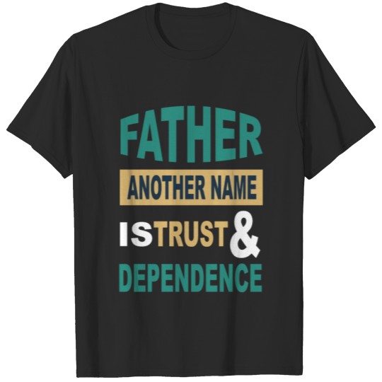 Discover father another name is trust and dependence T-shirt