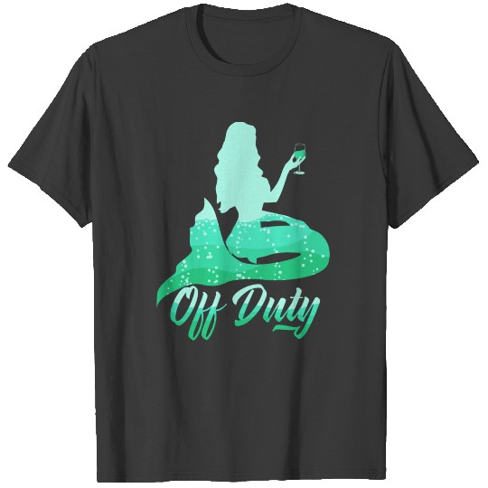 Off Duty Mermaids Drinking Wine T-shirt