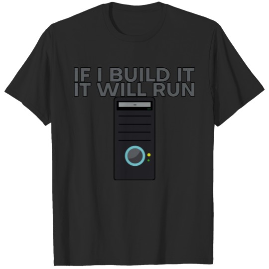 Discover If I Build It, It Will Run 3 T-shirt