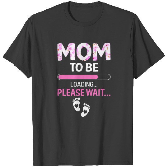 Mom To Be Loading Please Wait T-shirt