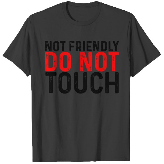 Not Friendly, Do Not Touch 3 T-shirt