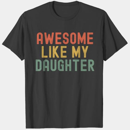 Awesome Like My Daughter T-shirt