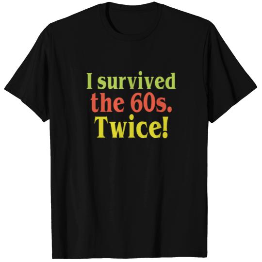 I Survived The 60s Twice Funny Birthday Gift T-shirt