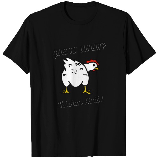 Guess What Chicken Butt T-shirt