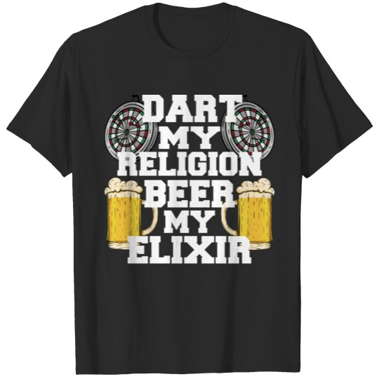 Dart my religion beer my elixir beer and dart T-shirt