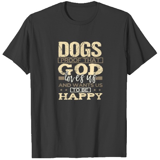 Discover Dog Lover Gifts Dogs Proof that Gods Loves Us T-shirt