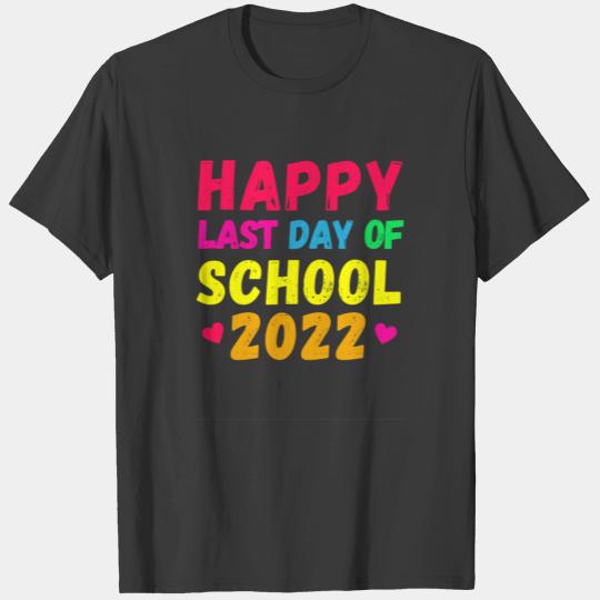 Happy last day of school 2022 - graduation T-shirt