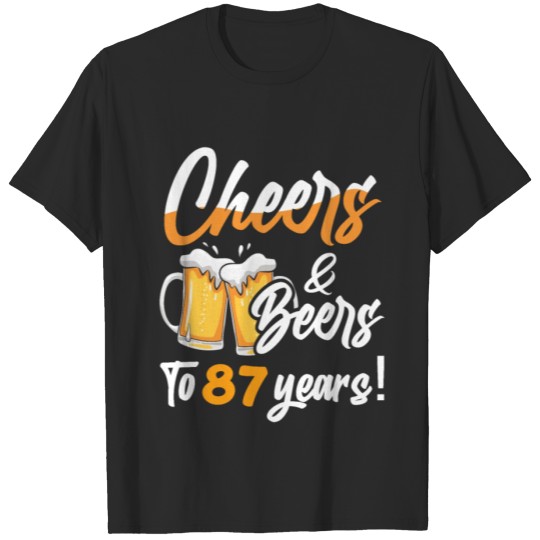 Discover Cheers And Beers To 87 Years 87 Birthday T-shirt