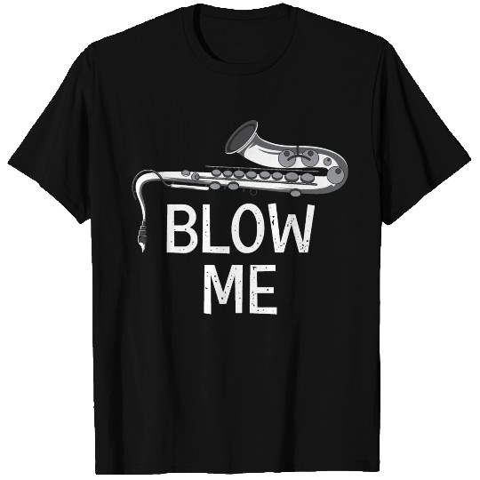 Blow Me Band Member Gift T-shirt