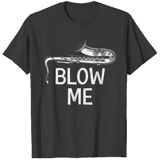 Blow Me Band Member Gift T-shirt