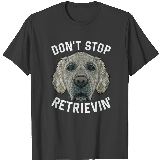Discover Don't Stop Retrieving Funny Cute Golden Retriever T-shirt