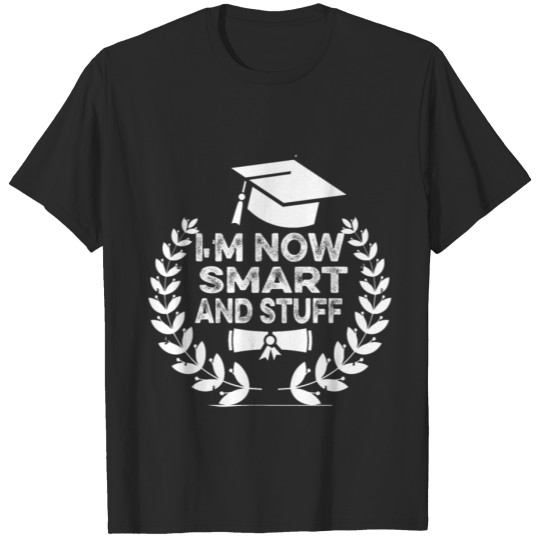 Discover Graduation I'm now smart and stuff Senior class of T-shirt