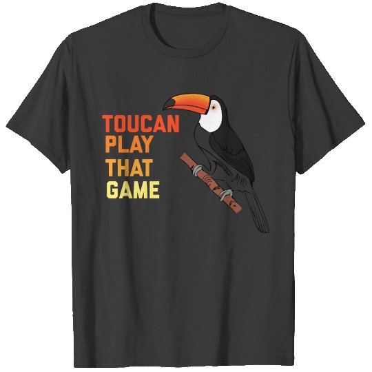 Bird Watcher Toucan Play That Game T-shirt