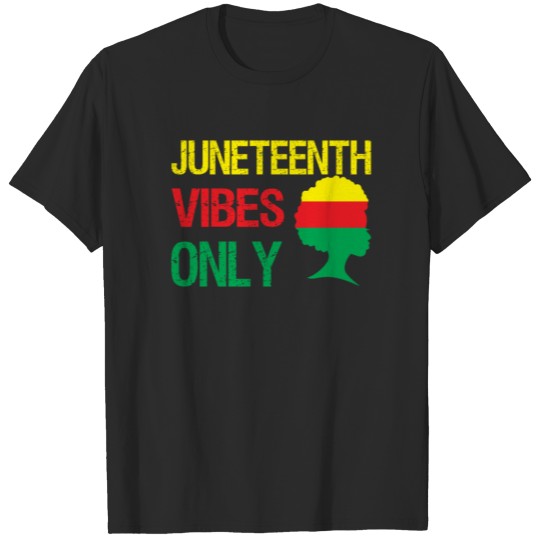 Discover Juneteenth Vibes Only Melanin T-shirt