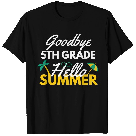 Goodbye 5th Grade Hello Summer /Last Day Of School T-shirt