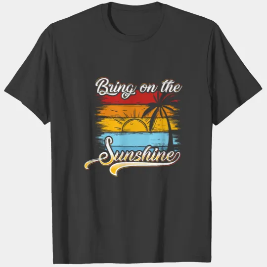 Bring On The Sunshine T-shirt