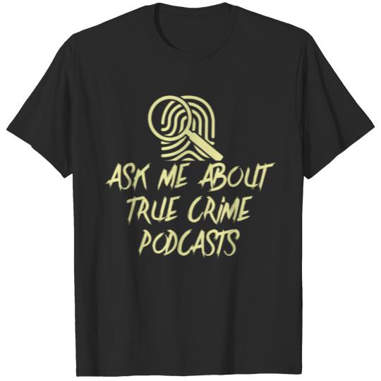 Discover Ask Me About True Crime Podcasts T-shirt