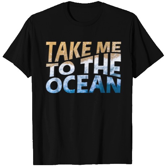 Take Me to the ocean summer time T-shirt