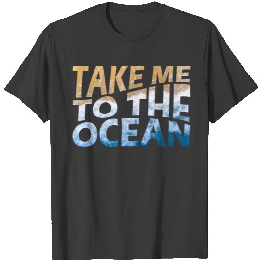 Take Me to the ocean summer time T-shirt