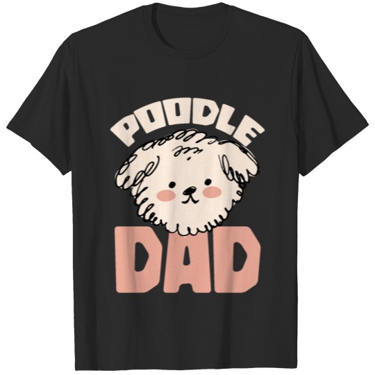 Discover Poodle Dad Pup Puppy Pet Dog Lovers Dog Owner T-shirt