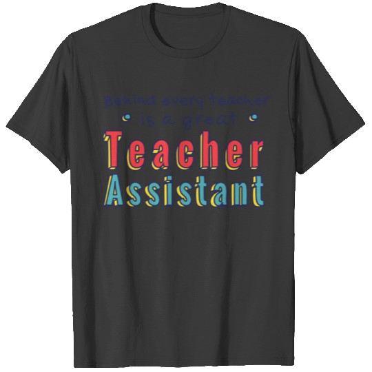 School Teacher Assistant Quote Badge T-shirt