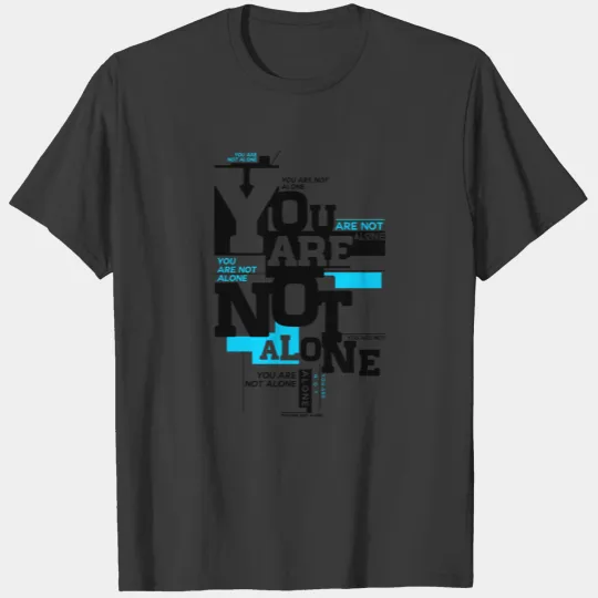 You Are not Alone T-shirt